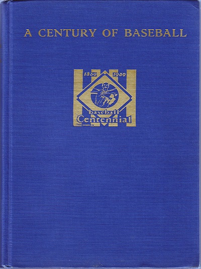 A Century of Baseball William G Bramham To Elmer M Daily